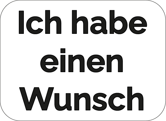 Ich habe einen Wunsch