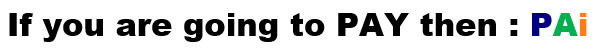 If you are going to PAY then: PAi.